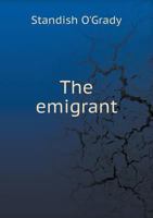 The Emigrant: A Poem in Four Cantos 1145922368 Book Cover