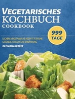 Vegetarisches Kochbuch: 999 Tage leckere vegetarische Rezepte für eine gesunde, fleischlose Ernährung 1803671106 Book Cover