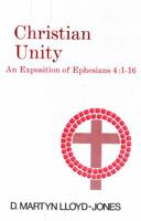 Christian Unity: An Exposition of Ephesians 4:116 0801056071 Book Cover