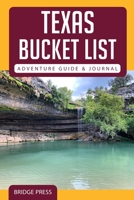 Texas Bucket List Adventure Guide & Journal: Explore 50 Natural Wonders You Must See! 1955149194 Book Cover