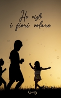 Ho visto i fiori volare B0B7QFSGHQ Book Cover