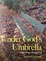 Under God's Umbrella: A Pilgrimage through Life B0BPZXCS84 Book Cover