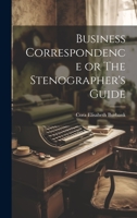 Business Correspondence or The Stenographer's Guide 1022091700 Book Cover