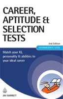 Career, Aptitude and Selection Tests: Match Your IQ, Personality and Abilities to Your Ideal Career 0749425571 Book Cover