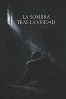 La Sombra tras la Verdad (Spanish Edition) B0GZPRZ8KB Book Cover