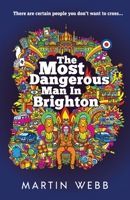 The Most Dangerous Man in Brighton 1805411535 Book Cover