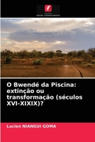 O Bwendé da Piscina: extinção ou transformação (séculos XVI-XIXIX)? 6204042653 Book Cover