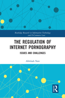 The Regulation of Internet Pornography: Issues and Challenges (Routledge Research in Information Technology and E-Commerce Law) 0367583496 Book Cover