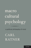Macro Cultural Psychology: A Political Philosophy of Mind 0195373545 Book Cover