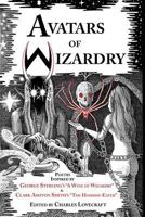 Avatars of Wizardry: Poetry Inspired by George Sterling's A Wine of Wizardry and Clark Ashton Smith's The Hashish-Eater 0980462584 Book Cover