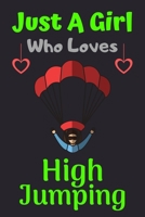 Just A Girl Who Loves High Jumping: A Super Cute High Jumping notebook journal or dairy High Jumping lovers gift for girls High Jumping lovers Lined Notebook Journal (6x 9) 1676536574 Book Cover