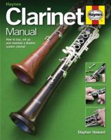 Clarinet Manual: How to Buy, Maintain and Set Up your Clarinet, Alto Clarinet and Bass Clarinet 085733056X Book Cover