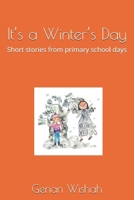It’s a Winter’s Day: Short stories from primary school days B0FV1WDGC8 Book Cover