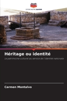 Héritage ou identité: Le patrimoine culturel au service de l'identité nationale (French Edition) 620877764X Book Cover