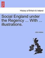 Social England Under the Regency Volume 1 1519468911 Book Cover
