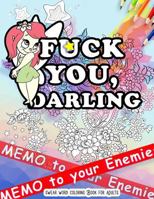 Fck You: Memo to Your Enemies: Swear Word Coloring Book for Adults: Naughty, Profanity and Swearing Rude Words: Perfect Gifts for Friends: Creative Cursing Sweary Colouring Pages for Dirty Grown Ups R 1539147703 Book Cover