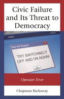 Civic Failure and Its Threat to Democracy: Operator Error 1498514197 Book Cover