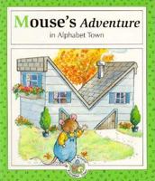 Mouse's Adventure in Alphabet Town (Read Around Alphabet Town) 0516054139 Book Cover