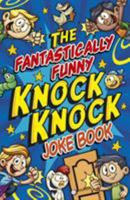 The Fantastically Funny Knock Knock Joke Book 1788887387 Book Cover