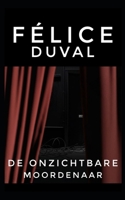 De onzichtbare moordenaar (Félice Duval) (Dutch Edition) B0F6NXKVTT Book Cover