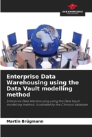Enterprise Data Warehousing using the Data Vault modelling method 6630411226 Book Cover