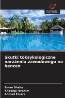 Skutki toksykologiczne narazenia zawodowego na benzen (Polish Edition) 6209869777 Book Cover