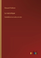 Le narcotique: Comédie en un acte, en vers (French Edition) 3385067340 Book Cover