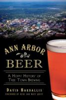 Ann Arbor Beer:: A Hoppy History of Tree Town Brewing 1626191565 Book Cover