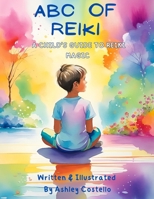 ABC of Reiki: A Child's Guide to Reiki Magic B0CNHHWVRN Book Cover