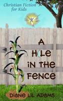 A Hole in the Fence 1540614514 Book Cover