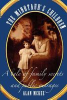 The Minotaur's Children: a tale of family secrets and public outrages 0981352413 Book Cover