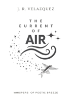The Current of Air: Whispers of Poetic Breeze B0CMPXG83P Book Cover