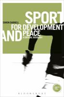 Sport for Development and Peace: A Critical Sociology 1472539540 Book Cover