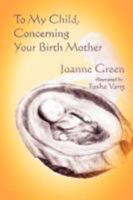 To My Child Concerning Your Birth Mother 1897512139 Book Cover