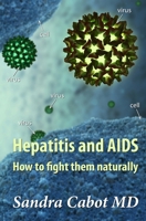 Hepatitis and AIDS. How to fight them naturally 0982933657 Book Cover