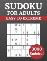 Sudoku for Adults Easy to Extreme: 3000 Sudoku for Adults | Puzzle Book | Easy to Extreme Difficulty | Solutions at the Back of the Pages | 8,5'' x 11'' B08RT8NHV7 Book Cover
