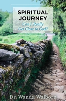 Spiritual Journey: Can I Really Get Close to God? 1952025206 Book Cover