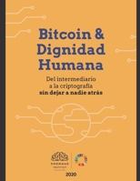 Bitcoin & Dignidad Humana: Del intermediario a la criptografía sin dejar a nadie atrás B08RQJGRW3 Book Cover