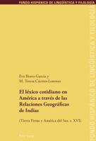 El Léxico Cotidiano En América a Través de Las Relaciones Geográficas de Indias: (Tierra Firme Y América del Sur, S. XVI) 3034313667 Book Cover
