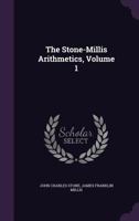 The Stone-Millis Arithmetics, Volume 1 1010769057 Book Cover