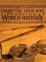 CHARTING YOUR WAY THROUGH WORLD HISTORY: Ancient, Medieval and Modern 1425937306 Book Cover