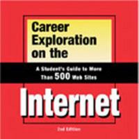 Career Exploration on the Internet: A Student's Guide to More Than 500 Web Sites 0894343491 Book Cover