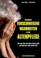 Schamhaft verschwiegene Wahrheiten in der Altenpflege: Was man über das Altern wissen sollte  - und meist gar nicht wissen will 3848258862 Book Cover