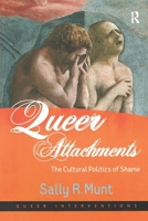 Queer Attachments: The Cultural Politics of Shame (Queer Interventions) 0754649237 Book Cover