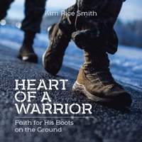Heart of a Warrior: Faith for His Boots on the Ground 1098052382 Book Cover
