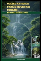 OIRASE NATIONAL PARK’S MOUNTAIN STREAM HIKING GUIDE 2025 (The Grand Tour Collection tracvel box) B0FNW6TNWZ Book Cover