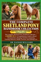 The Complete Shetland Pony Handbook Collection: The Complete Shetland Pony Handbook Collection and What Every Caretaker Needs to Know B0HM7YZLW3 Book Cover