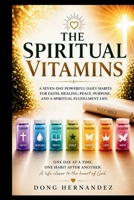 THE SPIRITUAL VITAMINS: A seven-Day Powerful Daily Habits for Faith, Healing, Peace, Purpose, and a Spiritually Fulfilled life B0HDHT2RJL Book Cover