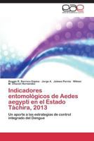 Indicadores Entomologicos de Aedes Aegypti En El Estado Tachira, 2013 3848452987 Book Cover