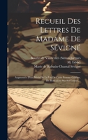 Recueil Des Lettres De Madame De Sévigné: Augmentée D'un Précis De La Vie De Cette Femme Célèbre, De Réflexions Sur Ses Lettres, ... 1022365762 Book Cover